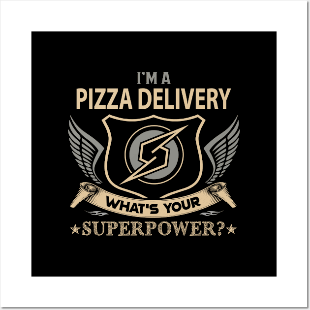 Pizza Delivery T Shirt - Superpower Gift Item Tee Wall Art by Cosimiaart